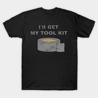 Ill Get My Tool Kit duct tape T-Shirt